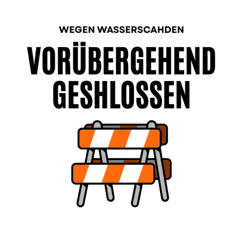 wegen Wasserschaden vorübergehend geschlossen